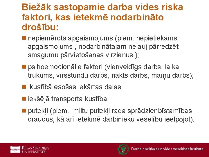 Biežāk sastopamie darba vides riska faktori, kas ietekmē nodarbināto drošību: n nepiemērots apgaismojums (piem.