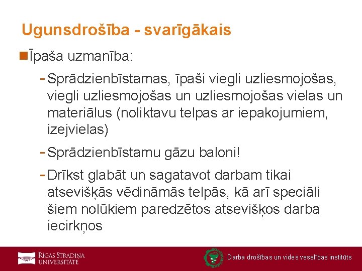 Ugunsdrošība - svarīgākais nĪpaša uzmanība: - Sprādzienbīstamas, īpaši viegli uzliesmojošas, viegli uzliesmojošas un uzliesmojošas