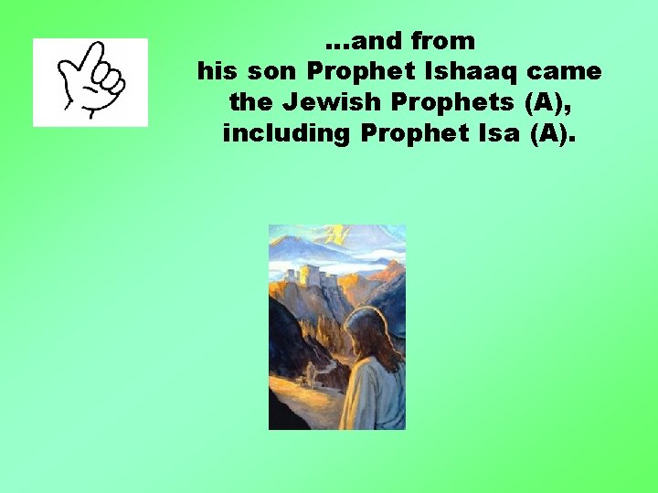 …and from his son Prophet Ishaaq came the Jewish Prophets (A), including Prophet Isa