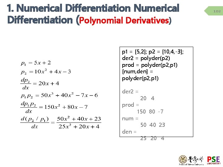 1. Numerical Differentiation (Polynomial Derivatives) 102 p 1 = [5, 2]; p 2 =