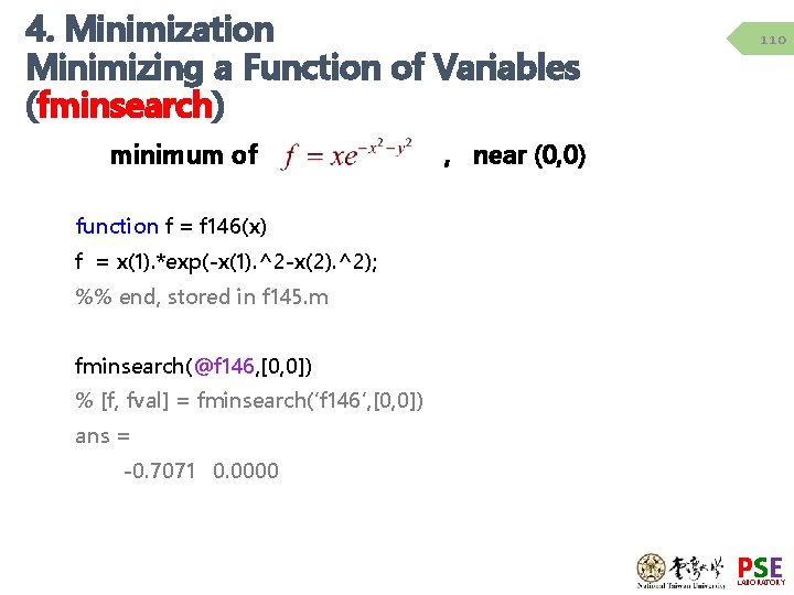 4. Minimization Minimizing a Function of Variables (fminsearch) minimum of 110 , near (0, 4. Minimization Minimizing a Function of Variables (fminsearch) minimum of 110 , near (0,