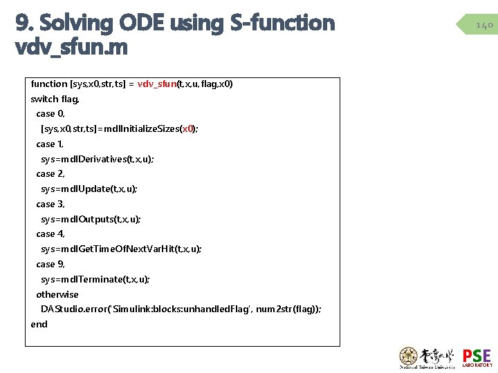 9. Solving ODE using S-function vdv_sfun. m 140 function [sys, x 0, str, ts]