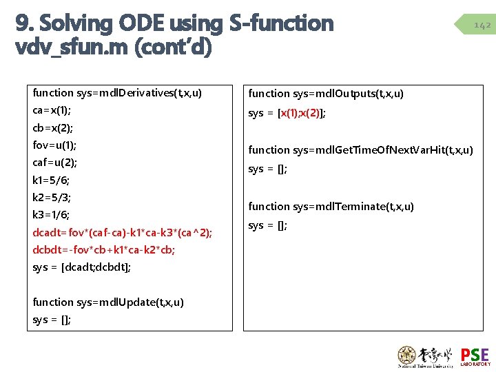 9. Solving ODE using S-function vdv_sfun. m (cont’d) function sys=mdl. Derivatives(t, x, u) function