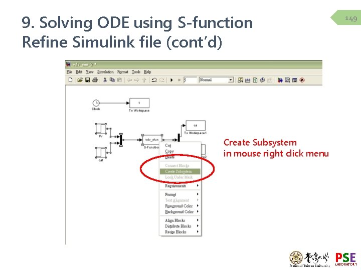 9. Solving ODE using S-function Refine Simulink file (cont’d) 149 Create Subsystem in mouse 9. Solving ODE using S-function Refine Simulink file (cont’d) 149 Create Subsystem in mouse