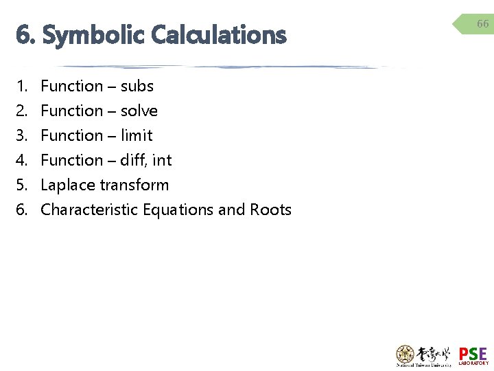 6. Symbolic Calculations 1. 2. 3. 4. 5. 6. 66 Function – subs Function