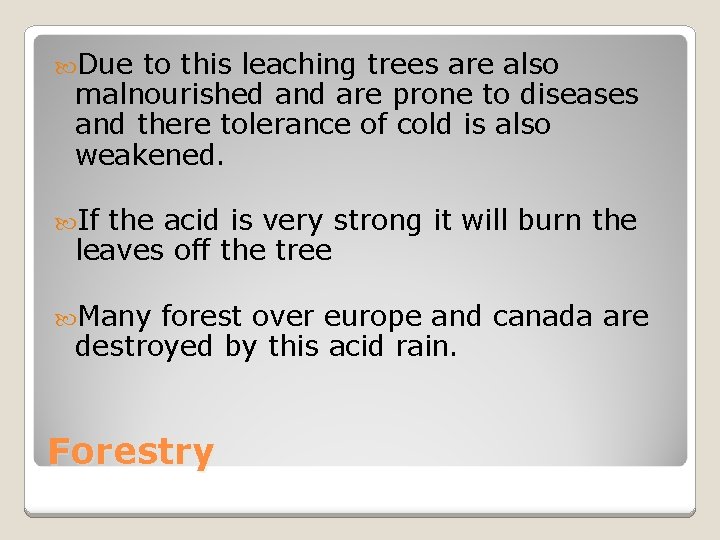  Due to this leaching trees are also malnourished and are prone to diseases