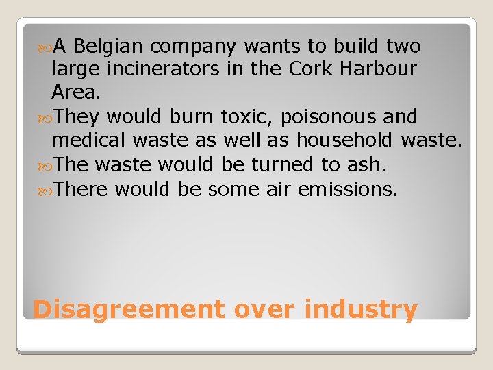  A Belgian company wants to build two large incinerators in the Cork Harbour