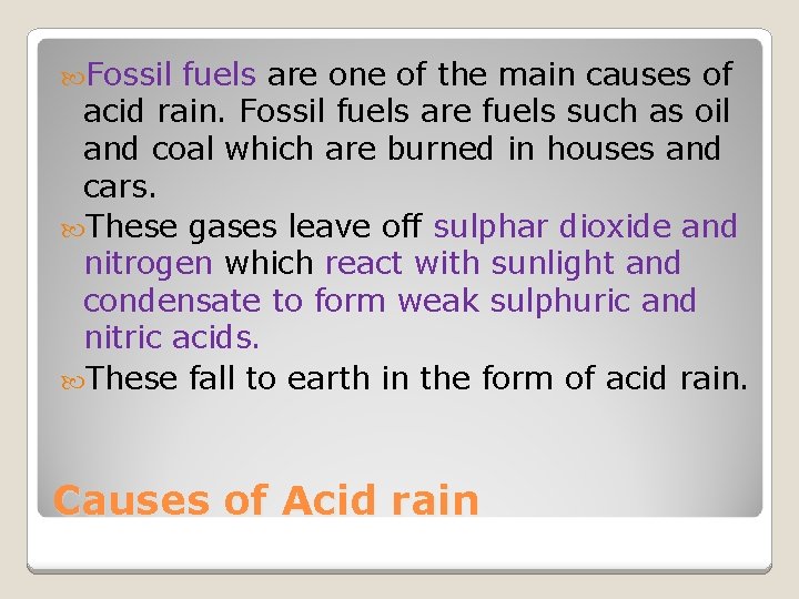  Fossil fuels are one of the main causes of acid rain. Fossil fuels