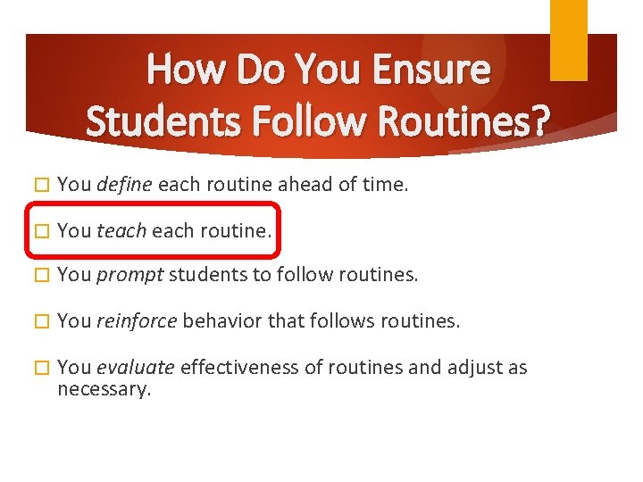 How Do You Ensure Students Follow Routines? � You define each routine ahead of