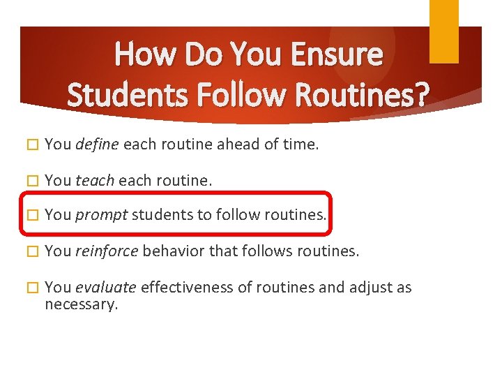 How Do You Ensure Students Follow Routines? � You define each routine ahead of