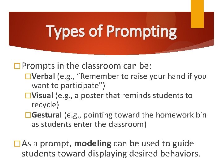 Types of Prompting � Prompts in the classroom can be: �Verbal (e. g. ,