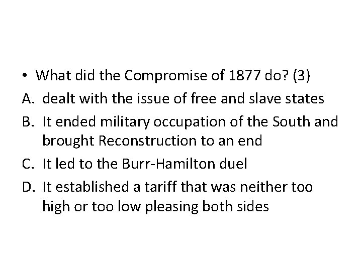  • What did the Compromise of 1877 do? (3) A. dealt with the