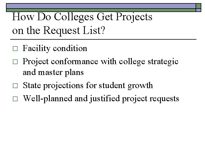 How Do Colleges Get Projects on the Request List? o o Facility condition Project