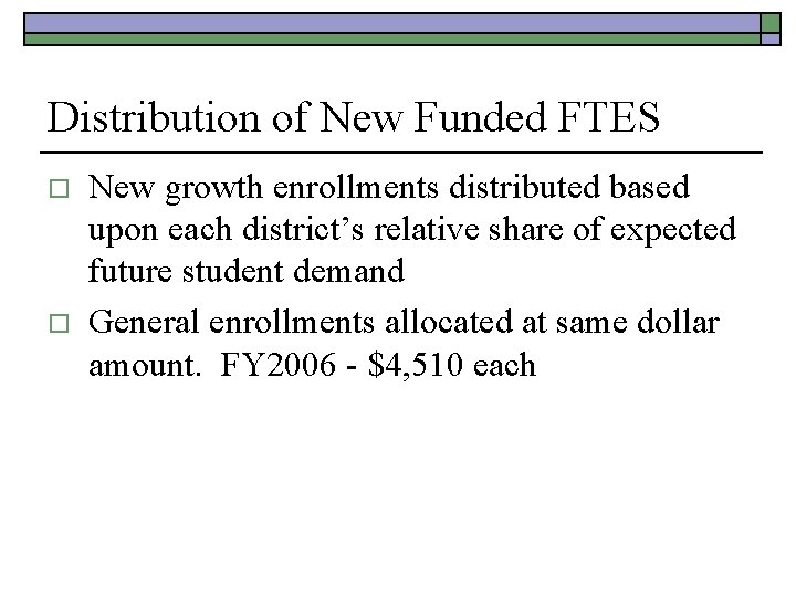 Distribution of New Funded FTES o o New growth enrollments distributed based upon each