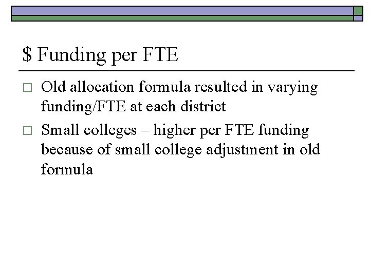 $ Funding per FTE o o Old allocation formula resulted in varying funding/FTE at