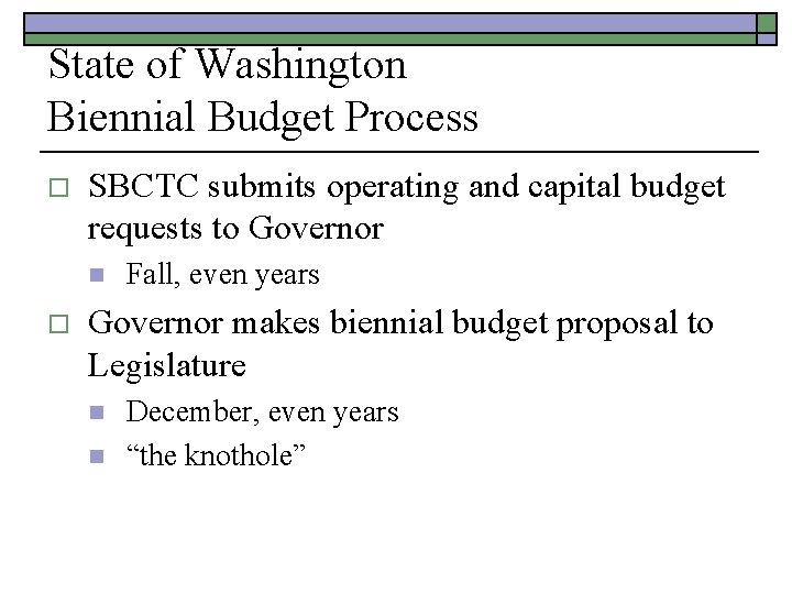 State of Washington Biennial Budget Process o SBCTC submits operating and capital budget requests