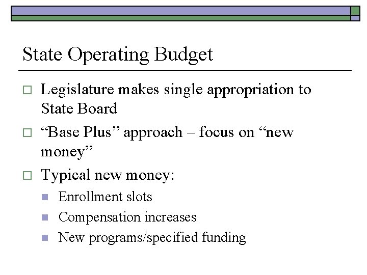 State Operating Budget o o o Legislature makes single appropriation to State Board “Base