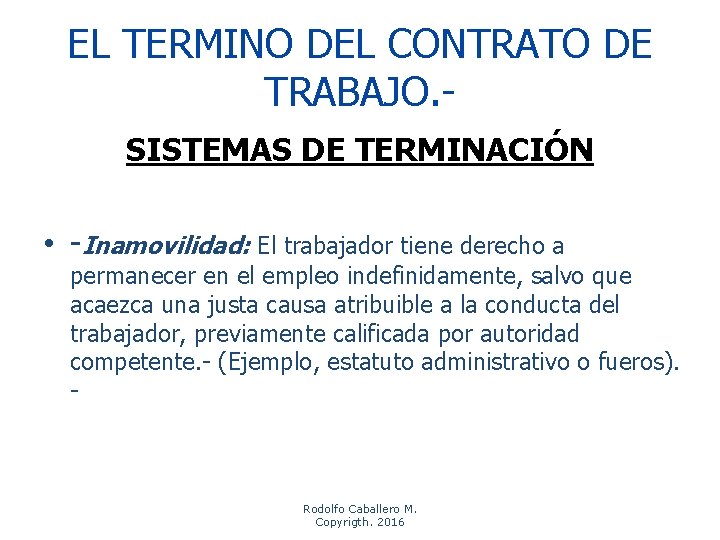 EL TERMINO DEL CONTRATO DE TRABAJO. SISTEMAS DE TERMINACIÓN • -Inamovilidad: El trabajador tiene