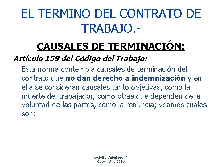 EL TERMINO DEL CONTRATO DE TRABAJO. CAUSALES DE TERMINACIÓN: Artículo 159 del Código del