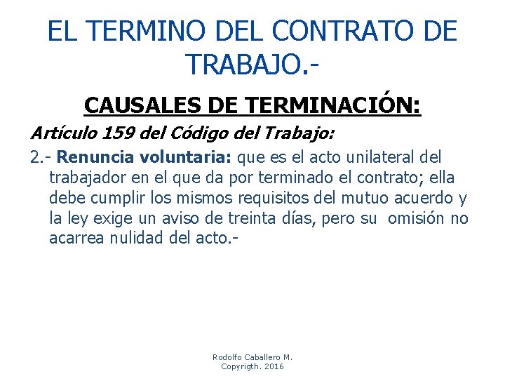 EL TERMINO DEL CONTRATO DE TRABAJO. CAUSALES DE TERMINACIÓN: Artículo 159 del Código del