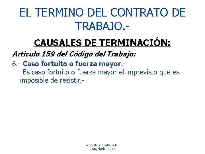 EL TERMINO DEL CONTRATO DE TRABAJO. CAUSALES DE TERMINACIÓN: Artículo 159 del Código del