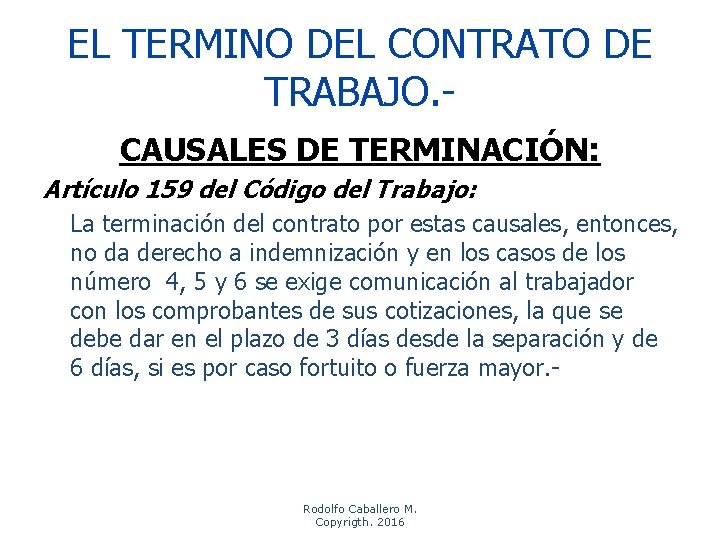 EL TERMINO DEL CONTRATO DE TRABAJO. CAUSALES DE TERMINACIÓN: Artículo 159 del Código del