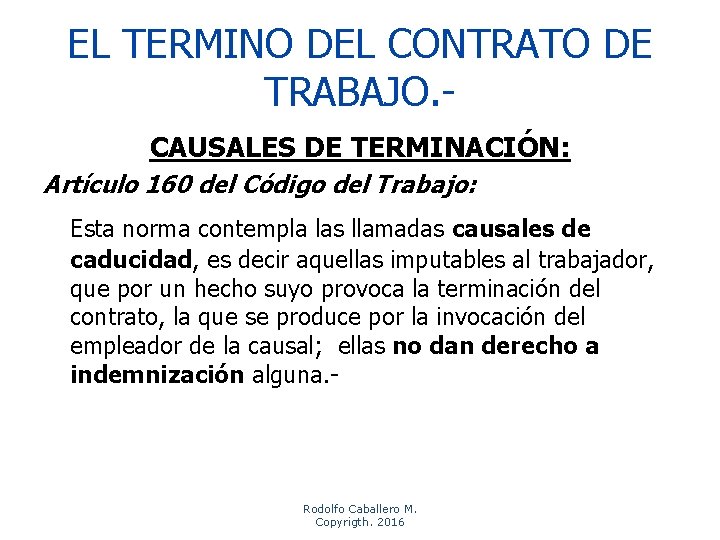 EL TERMINO DEL CONTRATO DE TRABAJO. CAUSALES DE TERMINACIÓN: Artículo 160 del Código del