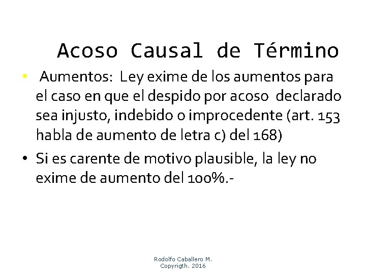 Acoso Causal de Término • Aumentos: Ley exime de los aumentos para el caso