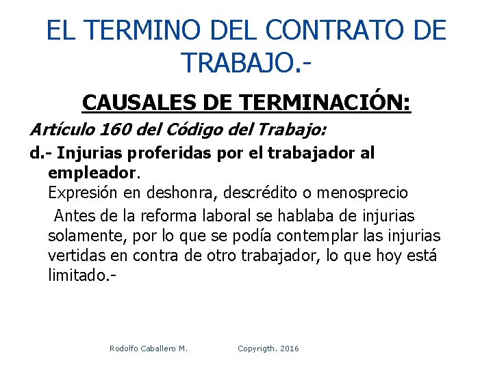 EL TERMINO DEL CONTRATO DE TRABAJO. CAUSALES DE TERMINACIÓN: Artículo 160 del Código del