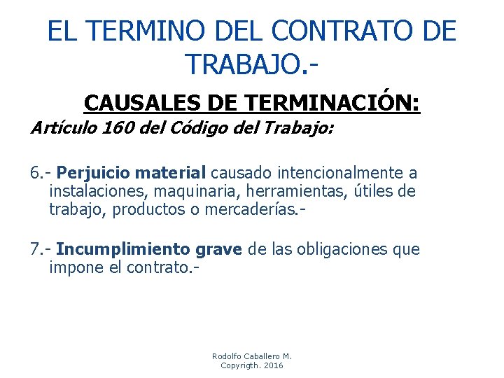 EL TERMINO DEL CONTRATO DE TRABAJO. CAUSALES DE TERMINACIÓN: Artículo 160 del Código del