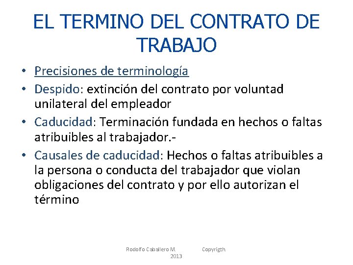 EL TERMINO DEL CONTRATO DE TRABAJO • Precisiones de terminología • Despido: extinción del