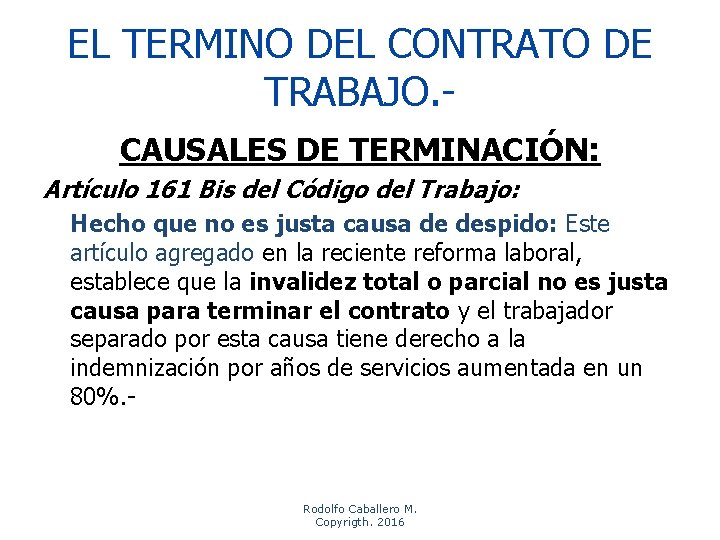 EL TERMINO DEL CONTRATO DE TRABAJO. CAUSALES DE TERMINACIÓN: Artículo 161 Bis del Código