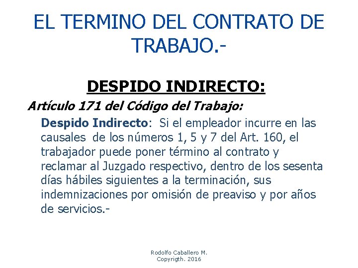 EL TERMINO DEL CONTRATO DE TRABAJO. DESPIDO INDIRECTO: Artículo 171 del Código del Trabajo: