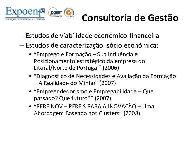 Consultoria de Gestão – Estudos de viabilidade económico-financeira – Estudos de caracterização sócio económica: