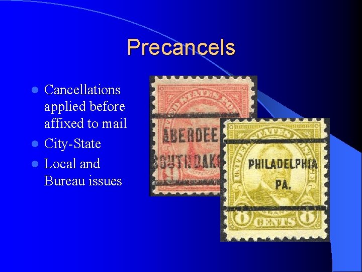 Precancels Cancellations applied before affixed to mail l City-State l Local and Bureau issues