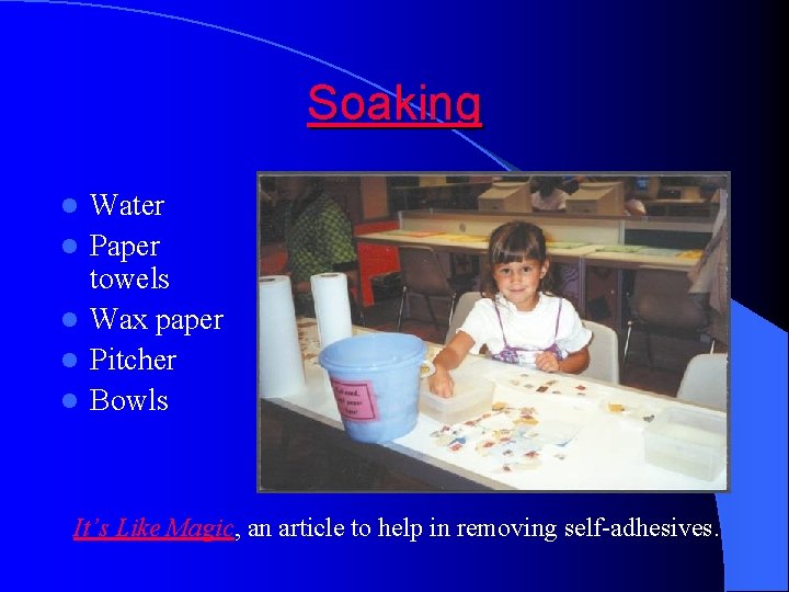 Soaking l l l Water Paper towels Wax paper Pitcher Bowls It’s Like Magic,