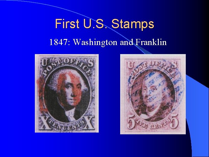First U. S. Stamps 1847: Washington and Franklin 