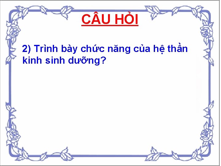 C U HỎI 2) Trình bày chức năng của hệ thần kinh sinh dưỡng?