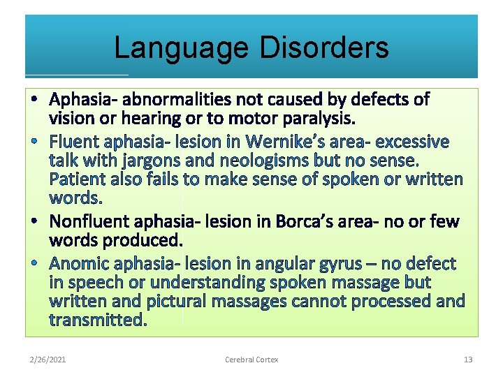 Language Disorders • Aphasia- abnormalities not caused by defects of vision or hearing or