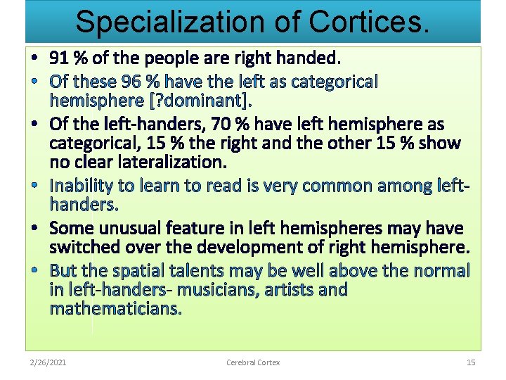 Specialization of Cortices. • 91 % of the people are right handed. • Of