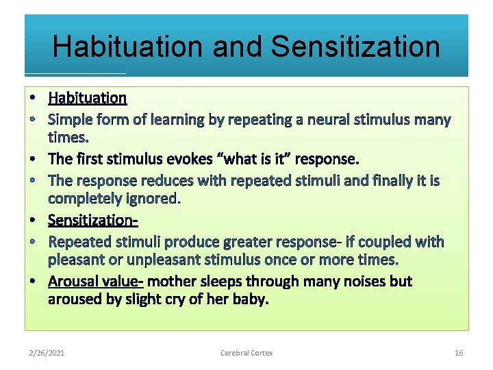 Habituation and Sensitization • Habituation • Simple form of learning by repeating a neural