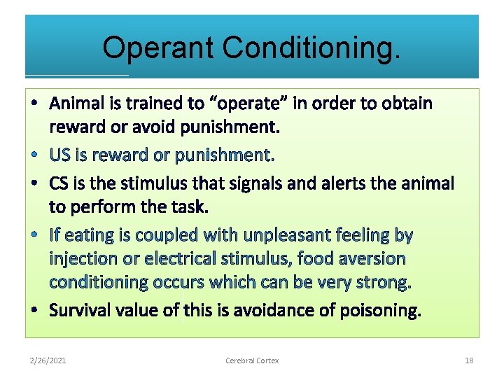 Operant Conditioning. • Animal is trained to “operate” in order to obtain reward or