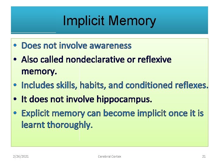 Implicit Memory • Does not involve awareness • Also called nondeclarative or reflexive memory.