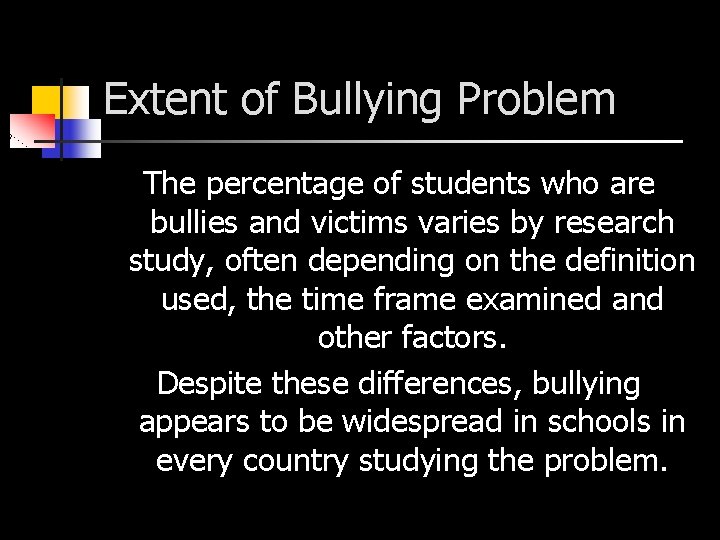 Extent of Bullying Problem The percentage of students who are bullies and victims varies