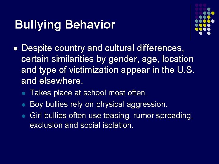 Bullying Behavior l Despite country and cultural differences, certain similarities by gender, age, location