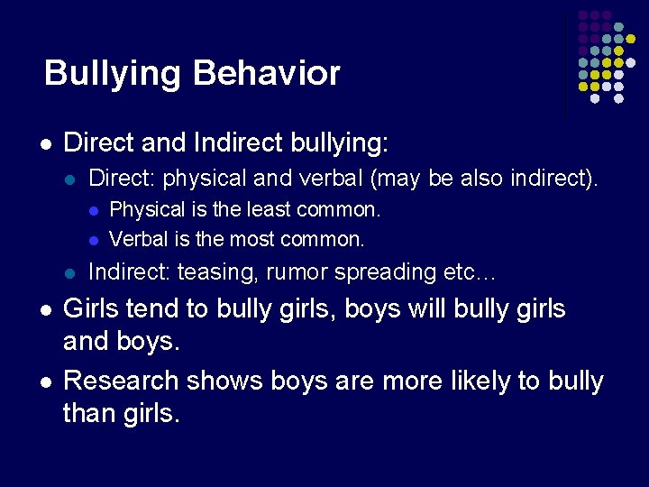 Bullying Behavior l Direct and Indirect bullying: l Direct: physical and verbal (may be