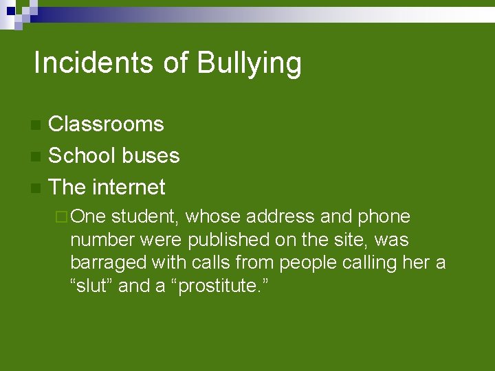 Incidents of Bullying Classrooms n School buses n The internet n ¨ One student,