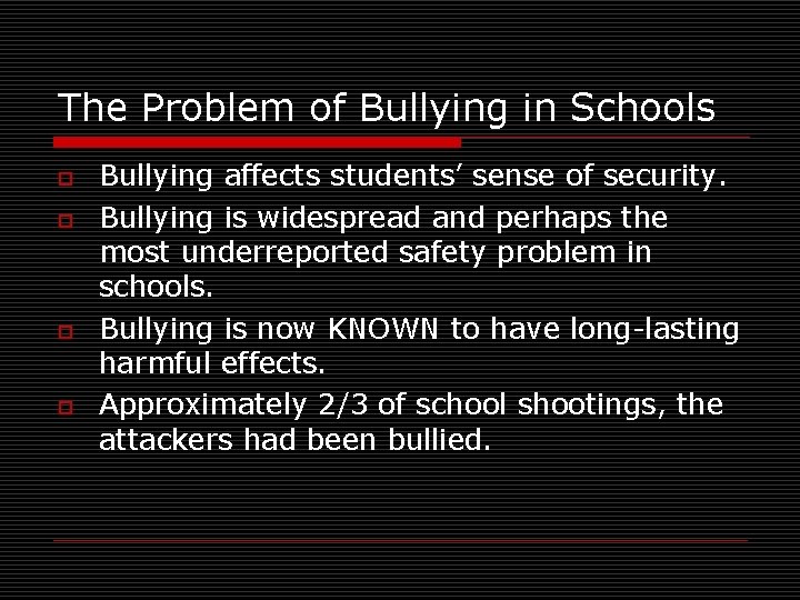 The Problem of Bullying in Schools o o Bullying affects students’ sense of security.