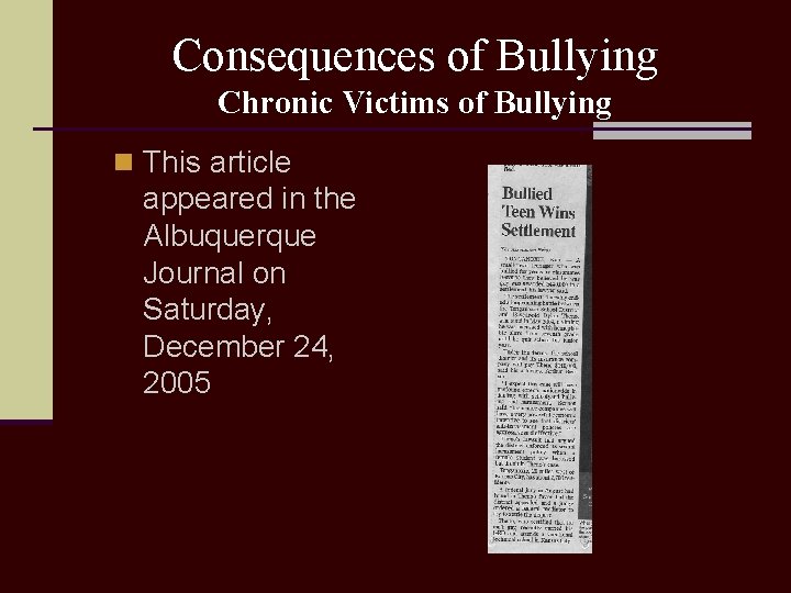 Consequences of Bullying Chronic Victims of Bullying n This article appeared in the Albuquerque