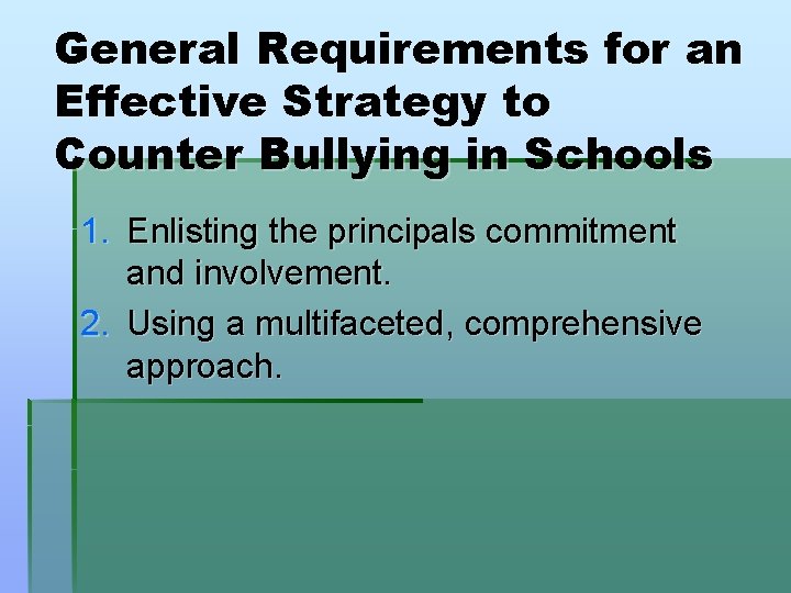 General Requirements for an Effective Strategy to Counter Bullying in Schools 1. Enlisting the